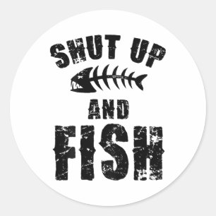 Shut Up And Fish Fishy Fisherman Funny Fishing Lov Classic Round Sticker