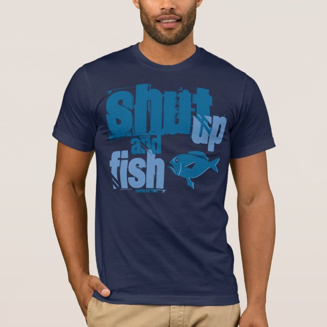Shut Up and Fish - Funny Fishing Shirts (Front)