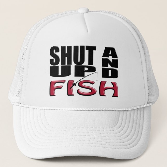 SHUT UP AND FISH TRUCKER HAT (Front)