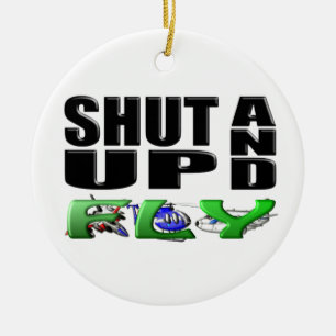 SHUT UP AND FLY (Aircraft) Ceramic Tree Decoration