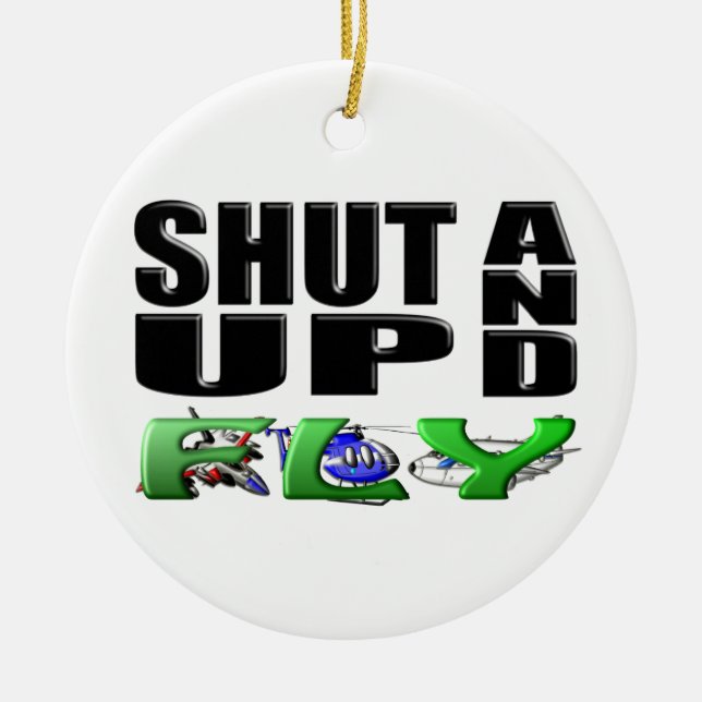 SHUT UP AND FLY (Aircraft) Ceramic Tree Decoration (Front)