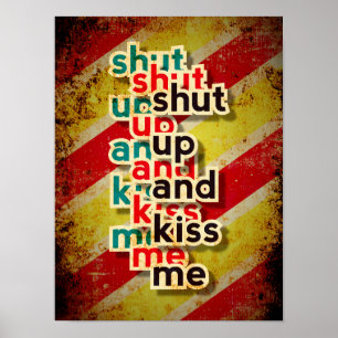 Shut Up And Kiss Me funny girls Poster