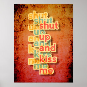 Shut Up And Kiss Me funny typography girls Poster