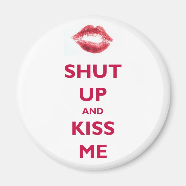 Shut up and kiss me magnet (Front)