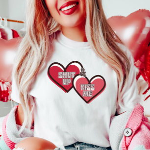 Shut Up and Kiss Me  T-Shirt