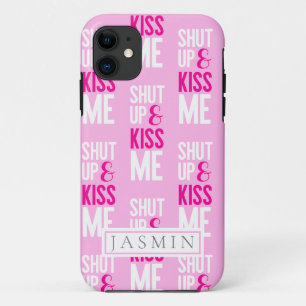 Shut Up And Kiss Me Typography Pink Monogram iPhone 11 Case