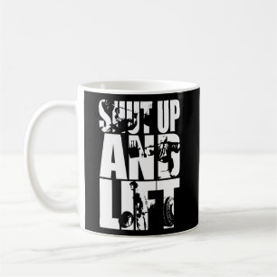 Shut Up And Lift - Gym Workout Motivational Coffee Mug