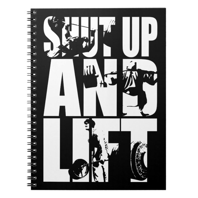 Shut Up And Lift - Gym Workout Motivational Notebook (Front)