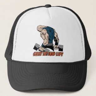 Shut Up and Lift Weightlifter Trucker Hat