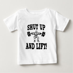 Shut Up And Lift Weightlifting Baby T-Shirt