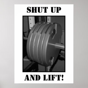 SHUT UP AND LIFT! Weightlifting Exercise Poster