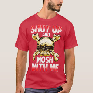 Shut Up And Mosh With Me Heavy Metal Rock Music T-Shirt