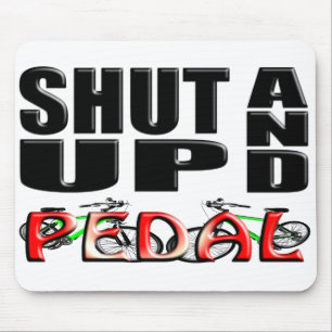 SHUT UP AND PEDAL MOUSE MAT