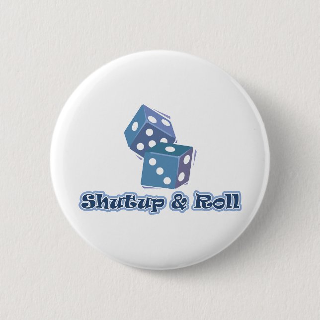 Shut up and Roll 6 Cm Round Badge (Front)