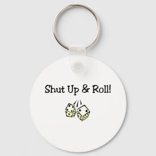 Shut Up And Roll Key Ring