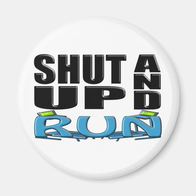 SHUT UP AND RUN (Treadmill) Magnet (Front)