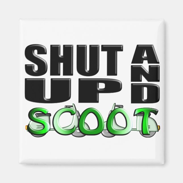 SHUT UP AND SCOOT MAGNET (Front)