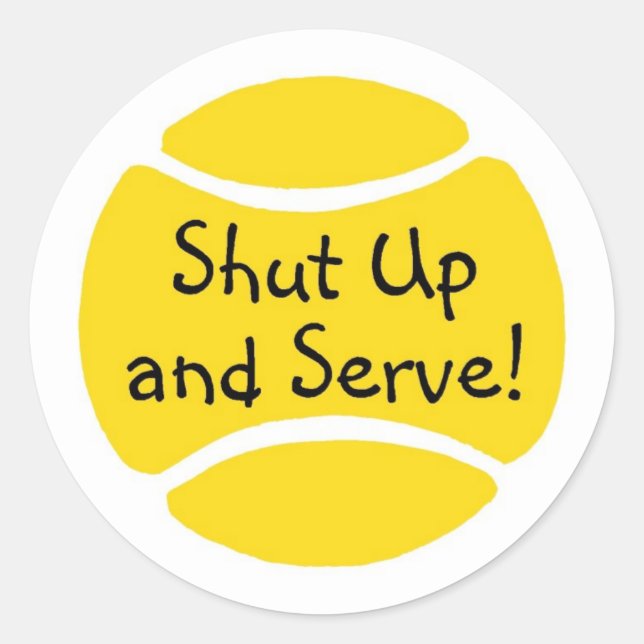 Shut Up And Serve Classic Round Sticker (Front)