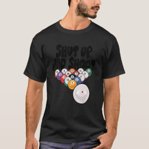 Shut Up And Shoot Billards Pool Player Snooker Cue T-Shirt