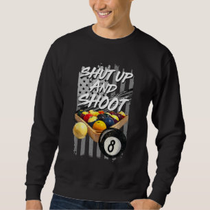 Shut Up and Shoot Billiard 8 Ball Pool Player Sweatshirt