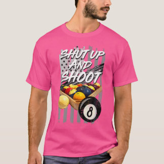 Shut Up And Shoot Billiard 8 Ball Pool Player T-Shirt