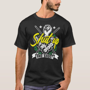Shut Up And Shoot Funny Pool Billiard Snooker Gift T-Shirt