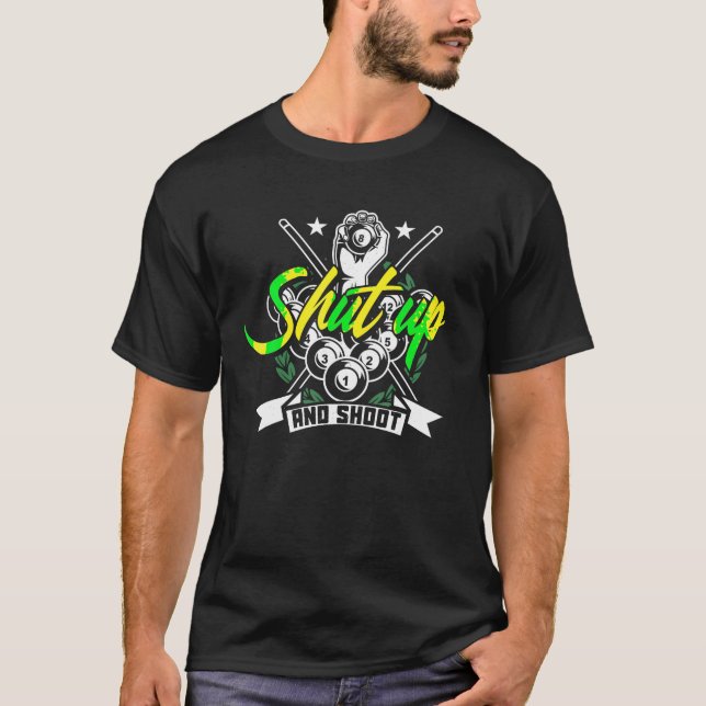 Shut Up And Shoot Funny Pool Billiard Snooker Gift T-Shirt (Front)