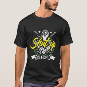 Shut Up And Shoot Funny Pool Billiard Snooker Gift T-Shirt