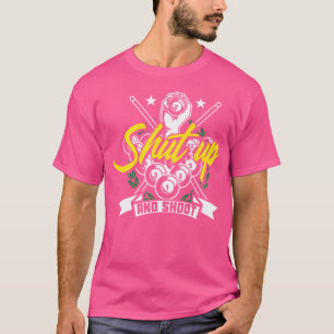 Shut Up And Shoot Funny Pool Billiard Snooker T-Shirt
