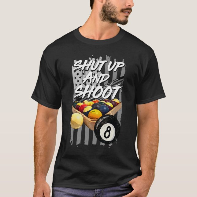 Shut Up and Shoot T-Shirt Billiard 8 Ball Pool Pla (Front)