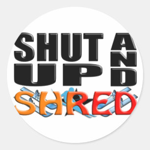 SHUT UP AND SHRED (Snow Skiing) Classic Round Sticker