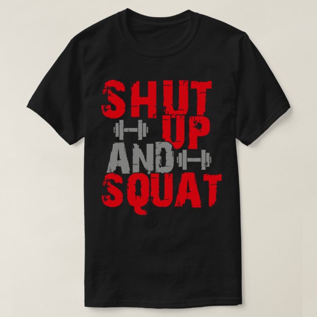 Shut up and squat 1 T-Shirt (Design Front)