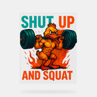 Shut Up And Squat Acrylic Sign