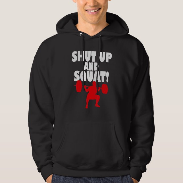 Shut up and squat  Bodybuilding and Workout 2 Hoodie (Front)