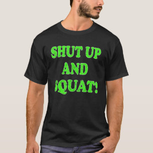 Shut up and squat Bodybuilding and Workout 3 T-Shirt