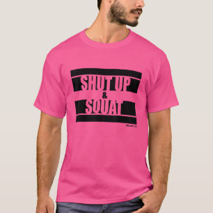Shut Up And Squat Fitness Sayings Gym Motivation T T-Shirt