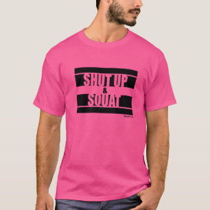 Shut Up And Squat Fitness Sayings Gym Motivation T T-Shirt