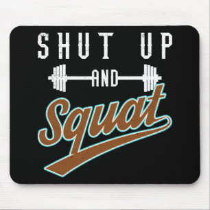 Shut Up And Squat - Leg Day Workout Motivational Mouse Mat