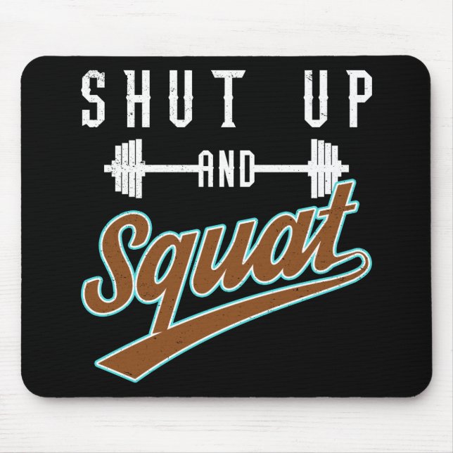 Shut Up And Squat - Leg Day Workout Motivational Mouse Mat (Front)