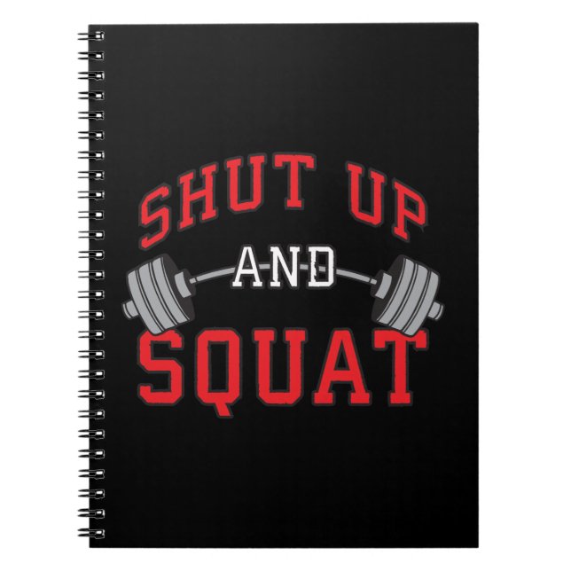 Shut Up And Squat - Leg Day Workout Motivational Notebook (Front)