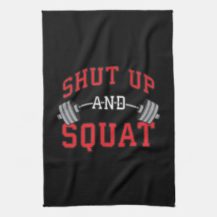 Shut Up And Squat - Leg Day Workout Motivational Tea Towel