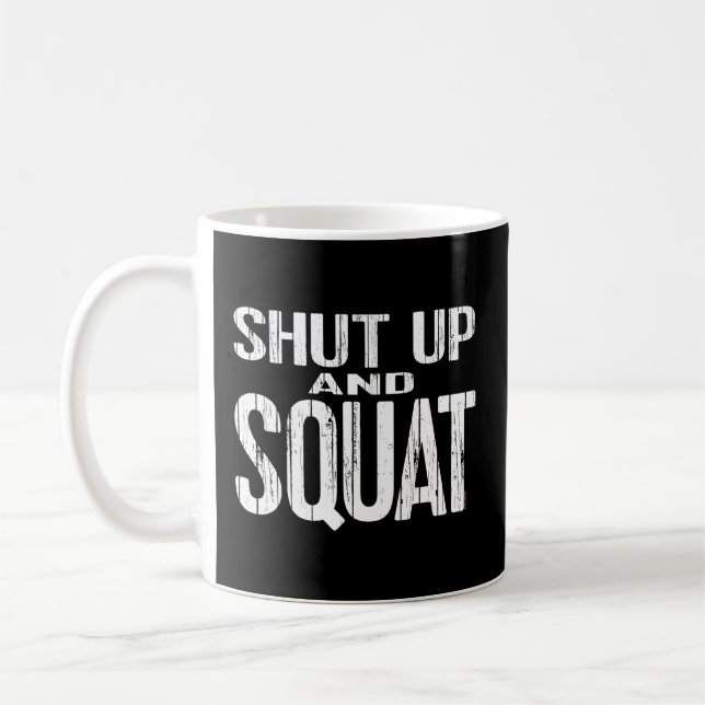 Shut Up And Squat Powerlifting Weight Training Gea Coffee Mug (Left)