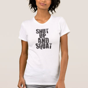 Shut Up And Squat T-Shirt