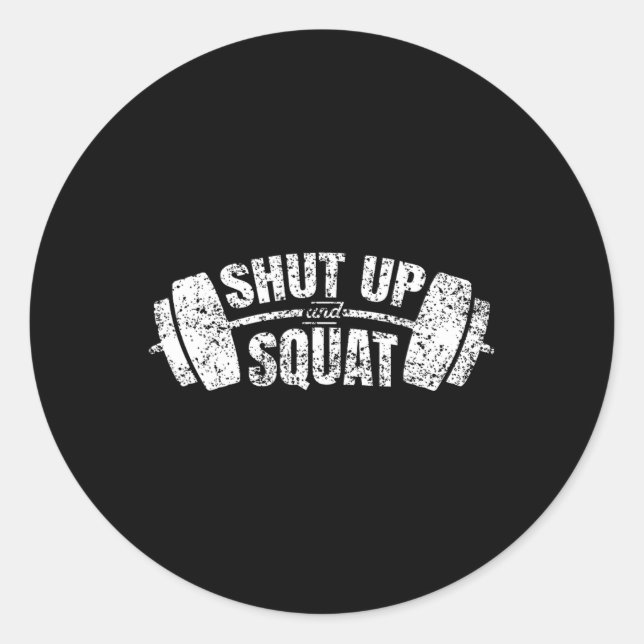 Shut Up And Squat Training Fitness Gym Workout 1  Classic Round Sticker (Front)