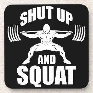 Shut Up And Squat - Workout Motivational Coaster
