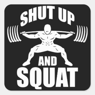 Shut Up And Squat - Workout Motivational Square Sticker