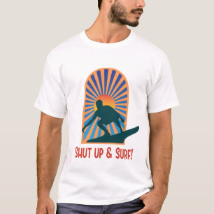 Shut Up and Surf T-Shirt