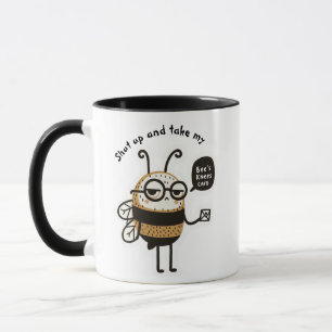 Shut up and take my Bee's knees card Mug