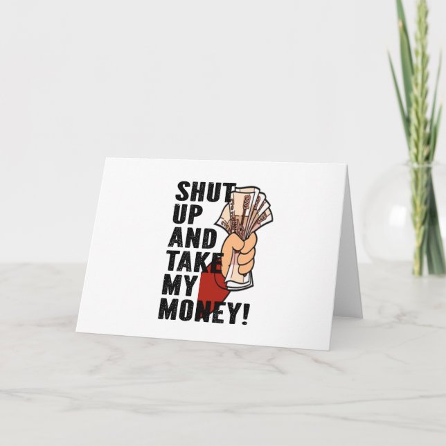 Shut Up and Take My Money Card (Front)