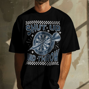 Shut Up And Throw Darts Funny Black  T-Shirt